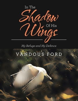 Paperback In the Shadow of His Wings: My Refuge and My Defence Book