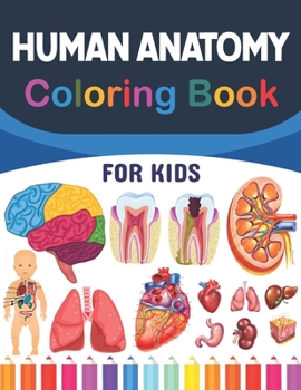 Paperback Human Anatomy Coloring Book For Kids: Human Anatomy and Physiology Coloring Book For Kids.The New Surprising Magnificent Learning Structure For Human Book