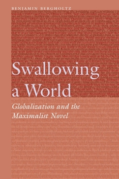 Hardcover Swallowing a World: Globalization and the Maximalist Novel Book