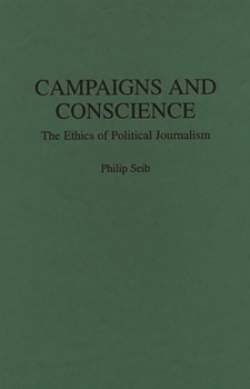 Hardcover Campaigns and Conscience: The Ethics of Political Journalism Book
