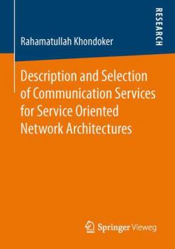 Paperback Description and Selection of Communication Services for Service Oriented Network Architectures Book