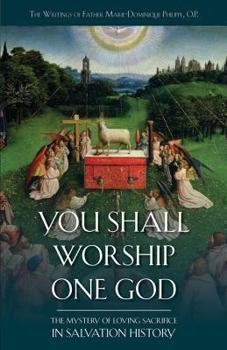 Paperback You Shall Worship One God: The Mystery of Loving Sacrifice in Salvation History Book