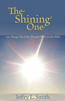 Paperback The Shining One: 100 Things You Only Thought Were in the Bible Book