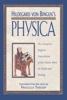 Hardcover Hildegard Von Bingen's Physica: The Complete English Translation of Her Classic Work on Health and Healing Book