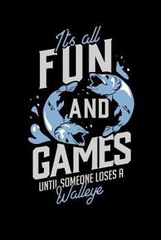 It's All Fun And Games Until Someone Loses A Walleye: 120 Pages I 6x9 I Graph Paper 5x5 I Funny on Lake Sportfishing & Angling Gifts