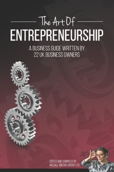 Paperback The Art of Entrepreneurship: A Business Guide Written By 22 UK Business Owners Book