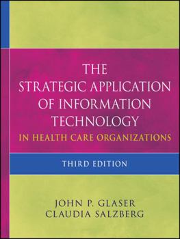 Hardcover The Strategic Application of Information Technology in Health Care Organizations Book