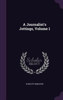 Hardcover A Journalist's Jottings, Volume 1 Book