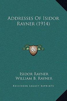 Paperback Addresses Of Isidor Rayner (1914) Book