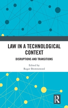 Law in a Technological Context: Disruptions and Transitions