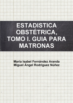 Paperback Estadistica Obstétrica, Tomo I. Guia Para Matronas [Spanish] Book