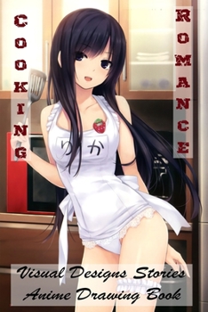 Paperback Cooking Romance - Visual Designs Stories - Anime Drawing Book