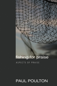 Paperback Fishing for Praise: Aspects of Praise Book