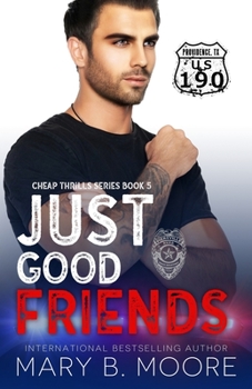 Just Good Friends - Book #5 of the Cheap Thrills