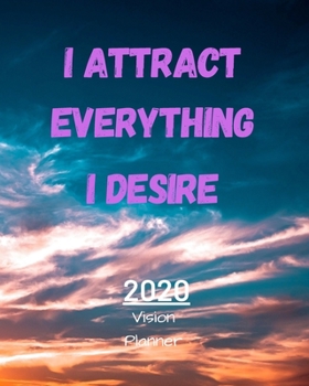 Paperback I Attract Everything I Desire: Manifestation Planner 2020 With Vision Board And Visualization - 2020 Planner Weekly, Monthly And Daily - Jan 1, 2020 Book