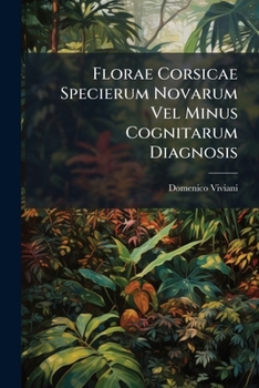 Paperback Florae Corsicae Specierum Novarum Vel Minus Cognitarum Diagnosis Book