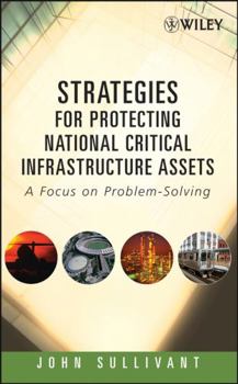 Hardcover Strategies for Protecting National Critical Infrastructure Assets: A Focus on Problem-Solving Book