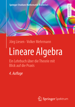 Paperback Lineare Algebra: Ein Lehrbuch Über Die Theorie Mit Blick Auf Die PRAXIS [German] Book