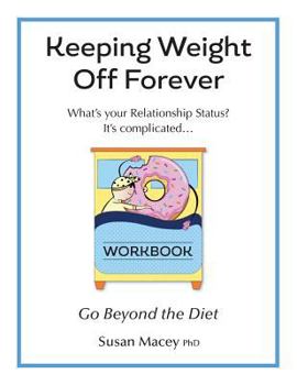 Paperback Keeping Weight Off Forever: Workbook: Go Beyond the Diet Book