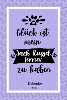 Jack Russel Terrier Kalender 2020: Geschenk Wochenplaner,Terminkalender 2020 für Hundebesitzer, Frauchen Herrchen eines Hundes. Lustiger Spruch ... und Planer (German Edition)