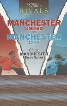 Paperback Manchester United Vs Manchester City: Classic Manchester Derby Games. David Clayton Book