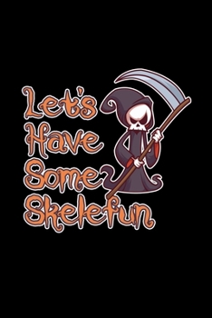 Let's Have Some Skelefun: 6x9 Blank Checkered Funny Notebook Or Couple Book - Birthday Journal Or Family Diary for Men and Women