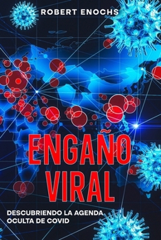 Engaño viral: Desvelando la agenda oculta de COVID (Spanish Edition)