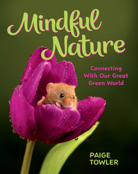 Library Binding Mindful Nature: Connecting with Our Great Green World Book