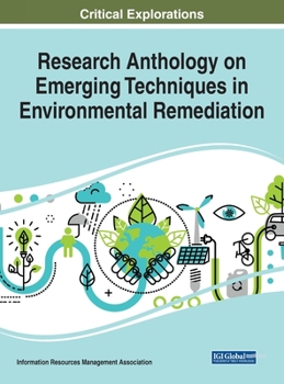 Hardcover Research Anthology on Emerging Techniques in Environmental Remediation Book