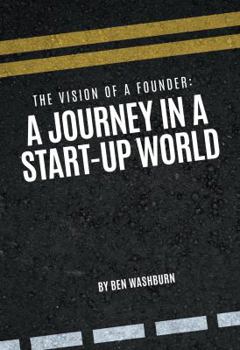 Paperback The Vision of a Founder: A Journey in a Start-Up World Book