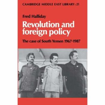 Revolution and Foreign Policy: The Case of South Yemen, 19671987 (Cambridge Middle East Library) - Book  of the Cambridge Middle East Library