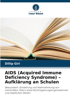 AIDS (Acquired Immune Deficiency Syndrome) - Aufklärung an Schulen (German Edition)