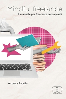 Paperback Mindful freelance: Il manuale per freelance consapevoli [Italian] Book