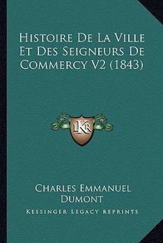 Paperback Histoire De La Ville Et Des Seigneurs De Commercy V2 (1843) [French] Book