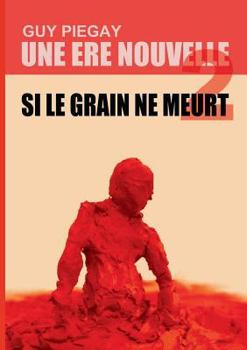 Paperback Une ère nouvelle 2: Si le grain ne meurt [French] Book