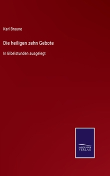 Hardcover Die heiligen zehn Gebote: In Bibelstunden ausgelegt [German] Book