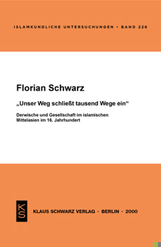 Paperback Unser Weg Schliesst Tausend Wege Ein: Derwische Und Gesellschaft Im Islamischen Mittelasien Im 16. Jahrhundert [German] Book