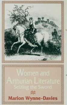 Hardcover Women and Arthurian Literature: Seizing the Sword Book