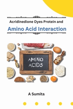 Paperback Acridinedione Dyes Protein and Amino Acid Interaction [Large Print] Book