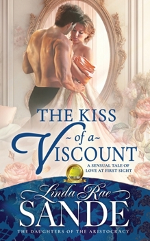 The Kiss of a Viscount - Book #1 of the Daughters of the Aristocracy