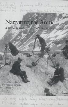 Hardcover Narrating the Arctic: A Cultural History of Nordic Scientific Practices Book