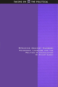 Hardcover Speaking Against Number: Heidegger, Language and the Politics of Calculation Book