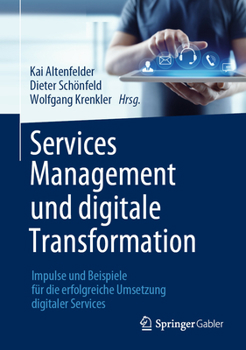Hardcover Services Management Und Digitale Transformation: Impulse Und Beispiele Für Die Erfolgreiche Umsetzung Digitaler Services [German] Book