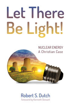 Hardcover Let There Be Light!: Nuclear Energy: A Christian Case Book