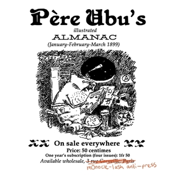 Paperback Père Ubu's Illustrated Almanac: January/February/March 1899 Book