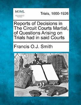 Paperback Reports of Decisions in the Circuit Courts Martial, of Questions Arising on Trials Had in Said Courts Book