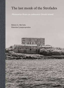 Hardcover The Last Monk of the Strofades: Memories from an Unknown Greek Island Book