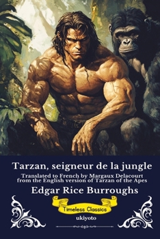 Tarzan, seigneur de la jungle French Version of Tarzan of the Apes (French Edition)