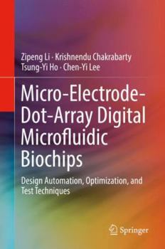 Hardcover Micro-Electrode-Dot-Array Digital Microfluidic Biochips: Design Automation, Optimization, and Test Techniques Book