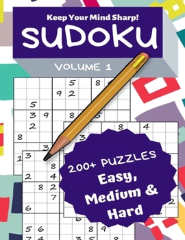 Paperback Sudoku Volume 1: 200+ Puzzles Easy, Medium & Hard - Keep Your Mind Sharp! [Large Print] Book